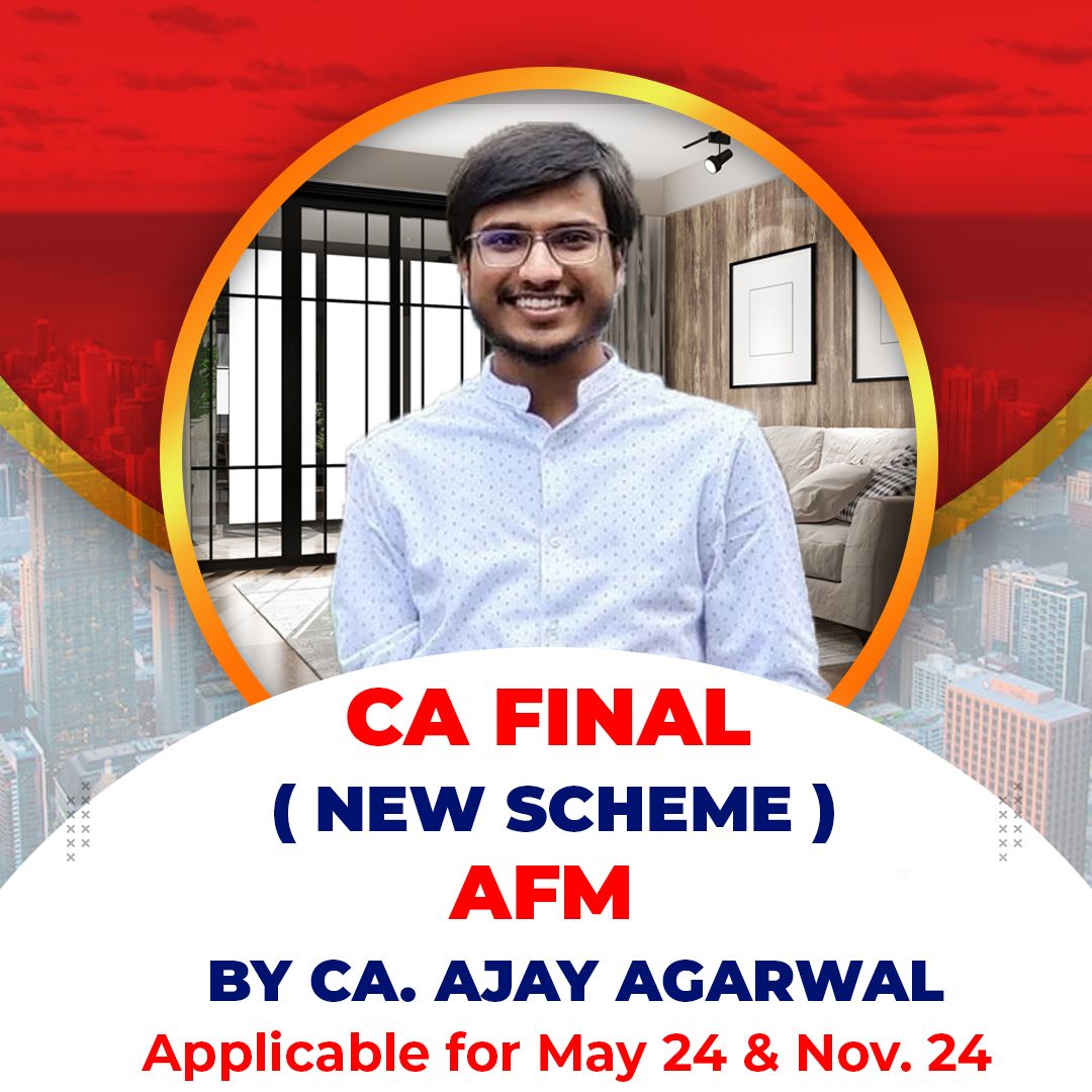 CA Final (New Scheme) - AFM (Advance Financial Management) Regular Course By - CA. Ajay Agarwal - For Nov. 24 / May 25