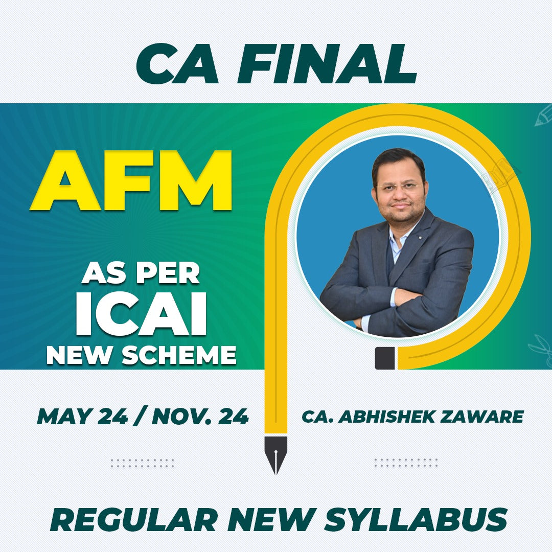 CA FINAL AFM NEW SYLLABUS BY CA. ABHISHEK ZAWARE SIR APPLICABLE FOR - Nov. 24 / May 25