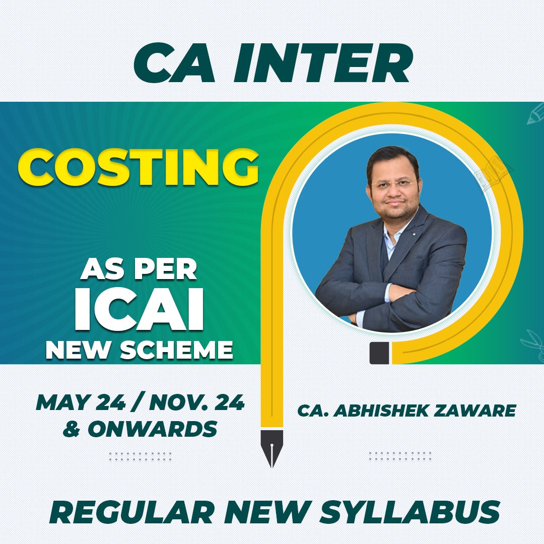 CA INTER - COSTING REGULAR NEW SYLLABUS BY - CA. ABHISHEK ZAWARE - Sep. 24 / Jan. 25