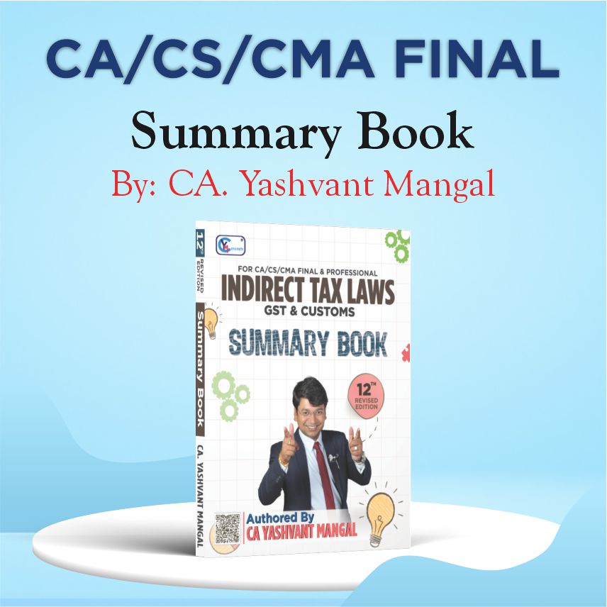 CA/CS/CMA Final - IDT - Colorful Summary Book 12th Revised Edition - Indirect Tax Laws By CA. Yashvant Mangal For Sep. 25 / Dec. 25 / Jan. 26 / May 26 / June 26 & Onwards