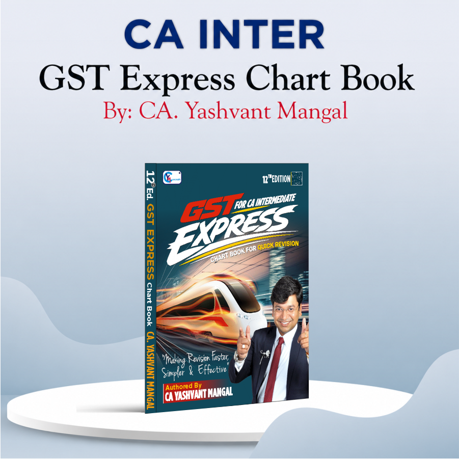 CA Intermediate GST Express Chart Book - Full GST Quick Revision - By CA Yashvant Mangal For Sep. 26 / Jan. 27 & Onwards