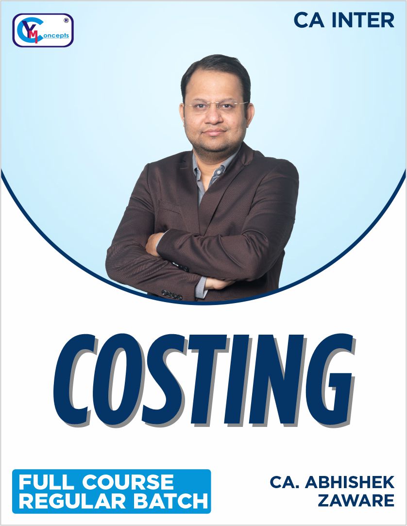 CA INTER - COSTING REGULAR NEW SYLLABUS BY - CA ABHISHEK ZAWARE FOR SEP. 25, JAN. 26, MAY 26 & Onwards