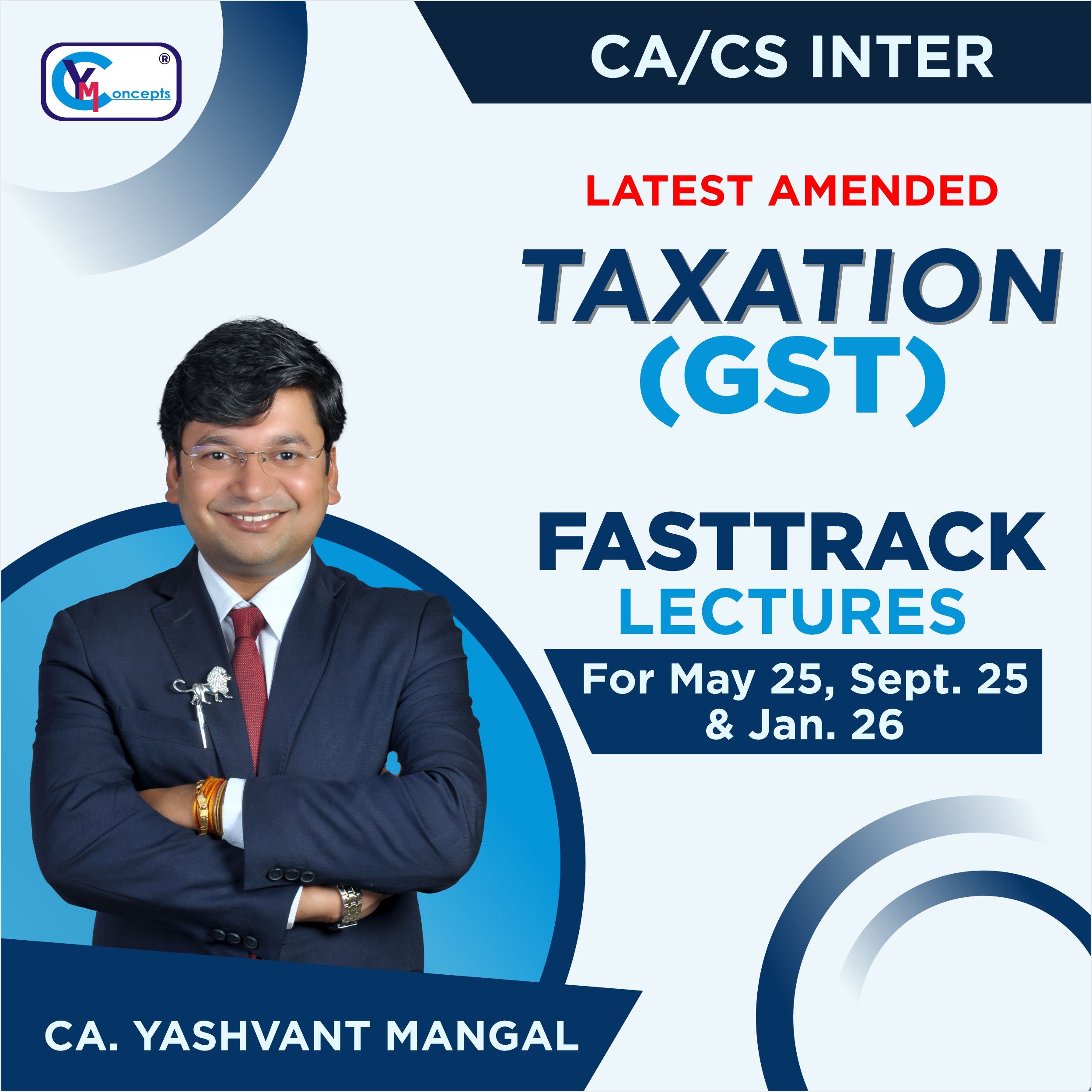 Pre-Booking - Latest CA Intermediate GST (Taxation) - FASTTRACK Live at Home Batch - Applicable For May 25, Sept. 25 & Jan. 26 by CA Yashvant Mangal