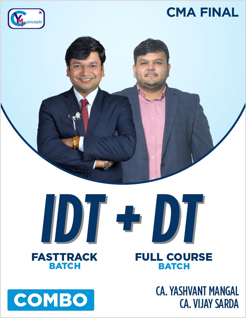 CMA Final - DT Full Course Regular & IDT Fasttrack Batch Combo - By CA. VIJAY SARDA & CA. Yashvant Mangal For June 25 & Dec.25