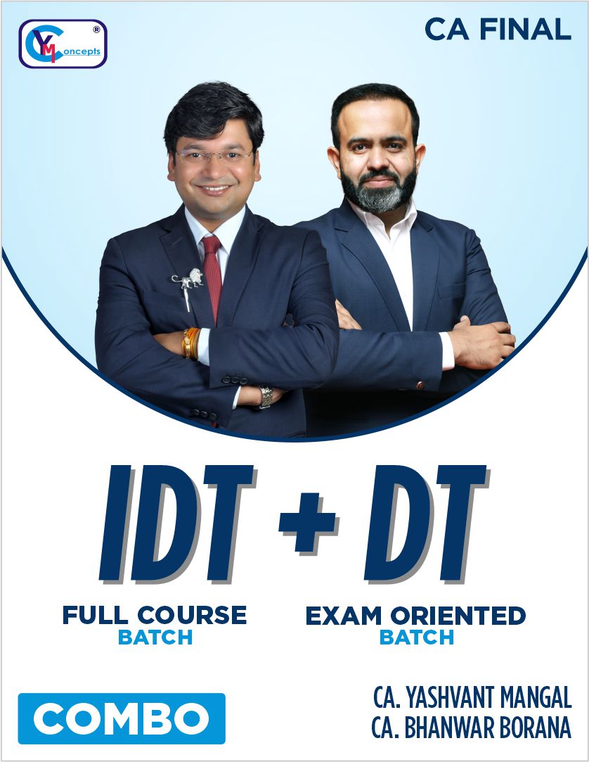CA FINAL DT EXAM ORIENTED & IDT REGULAR BATCH BY CA BHANWAR BORANA & CA YASHVANT MANGAL - For May 25 & Sep. 25