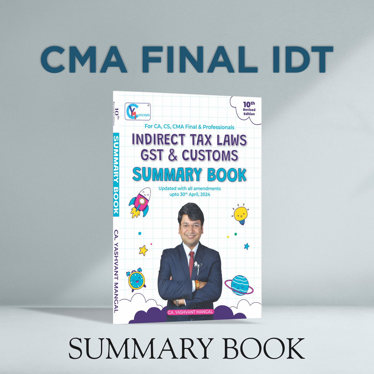 CMA Final - IDT - Colorful Summary Book - 10th Revised Edition - Indirect Tax Laws By CA. Yashvant Mangal For Dec. 24 / June 25