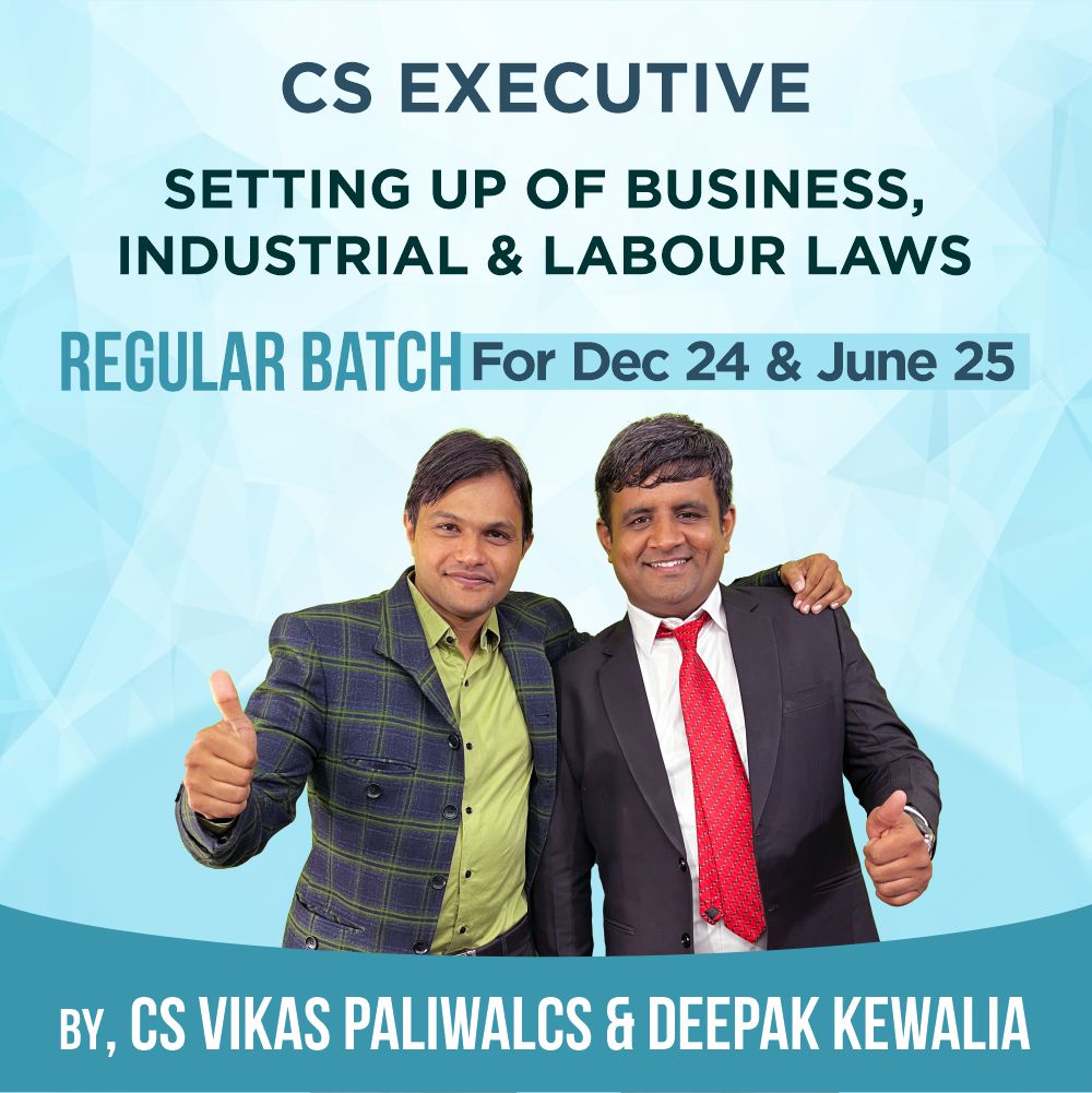 CS Executive Setting Up Of Business, Industrial & Labour Laws | Regular Batch By CS Deepak Kewalia & CS Vikas Paliwal | For Dec 24 & June 25 Exams