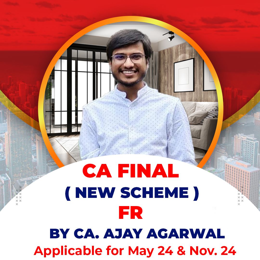 CA Final (New Scheme) - Financial Reporting Regular Course By - CA. Ajay Agarwal - For May 24 & Nov. 24