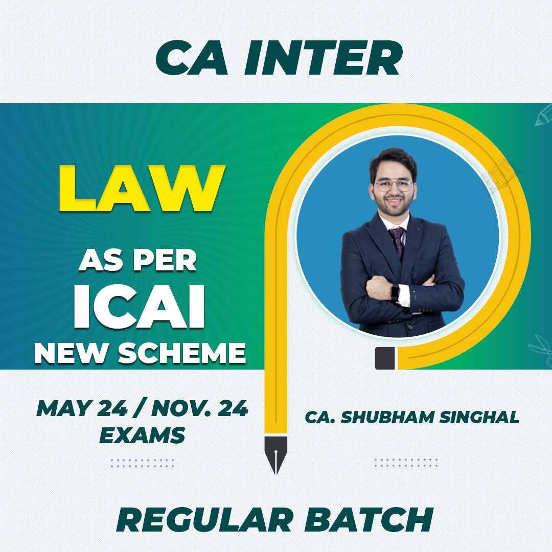 CA Inter- Law Regular Batch By CA Shubham Singhal | For Sep. 24 & Jan. 25 Exams | ICAI New Course