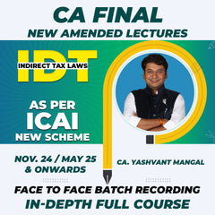 CA Final IDT In-Depth Full Course (Face to Face Batch Recording) – 100% NEW Recording – AS PER ICAI NEW SYLLABUS For Nov. 24, May 25 & Onwards
