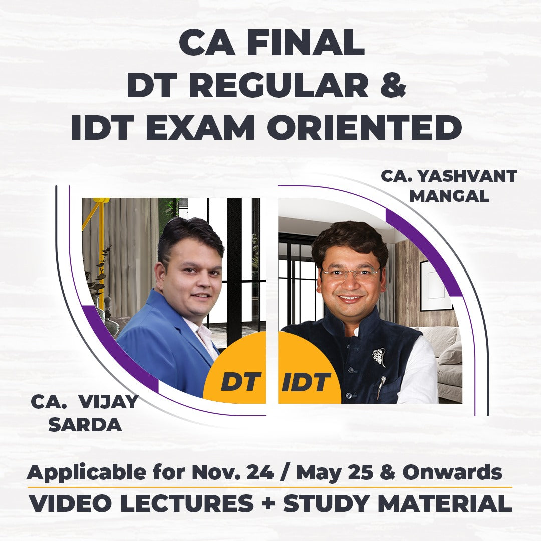 CA Final - IDT Exam Oriented & DT Regular Lectures Combo By CA. Y.M. and CA. V.S. - As Per ICAI New Syllabus - For Nov. 24 / May 25 and Onwards