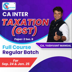 CA Inter - Paper-3 Sec. B:Taxation [GST] - Full Course Regular Batch For Sep. 24 & Jan. 25