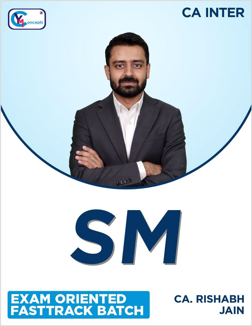 CA INTER - SM NEW EXAM ORIENTED BATCH BY - CA. RISHABH JAIN - For May 25 & Sep. 25