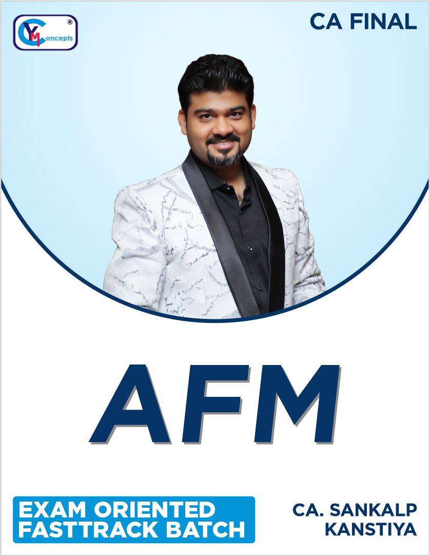CA Final AFM (Exam oriented Fastrack Batch) By CA Sankalp Kanstiya