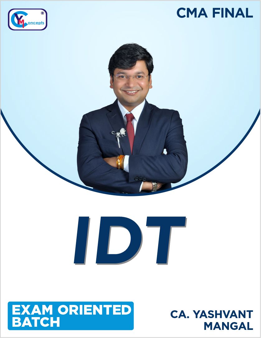 LIVE AT HOME BATCH - CMA Final IDT EXAM ORIENTED – FOR DEC. 26, JUNE 27 & Onwards