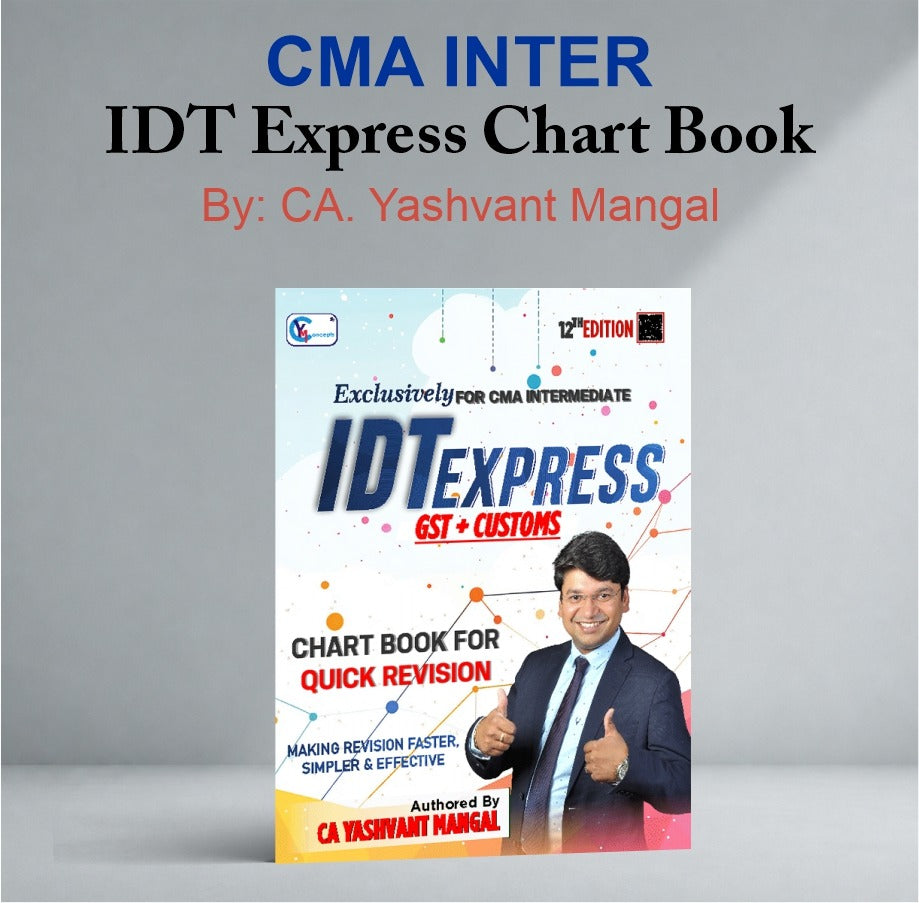CMA Intermediate IDT (GST + Customs) Express Chart Book - By CA Yashvant Mangal For Dec. 2026 & Onwards