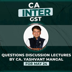 CA INTER GST QUESTIONS DISCUSSION LECTURES BY CA. YASHVANT MANGAL - For May 24