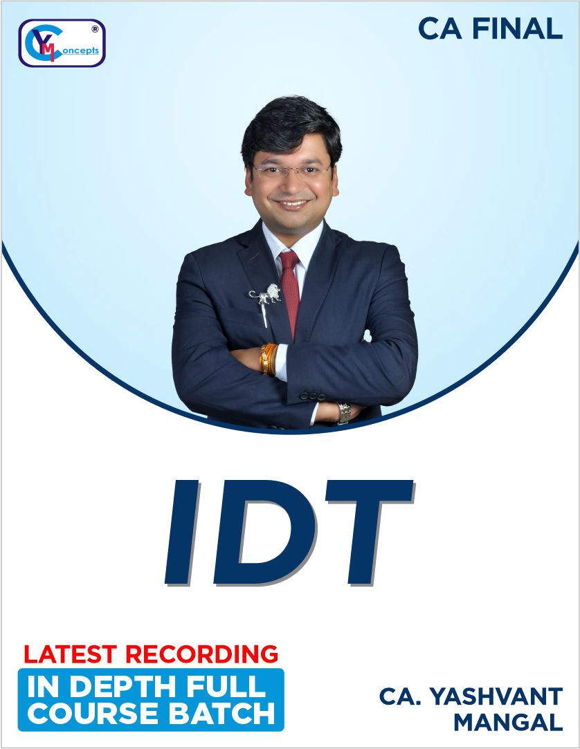 CA Final IDT In-Depth Full Course Live Face to Face Batch Started From 2nd August in Mumbai (Andheri East) – by CA. Yashvant Mangal