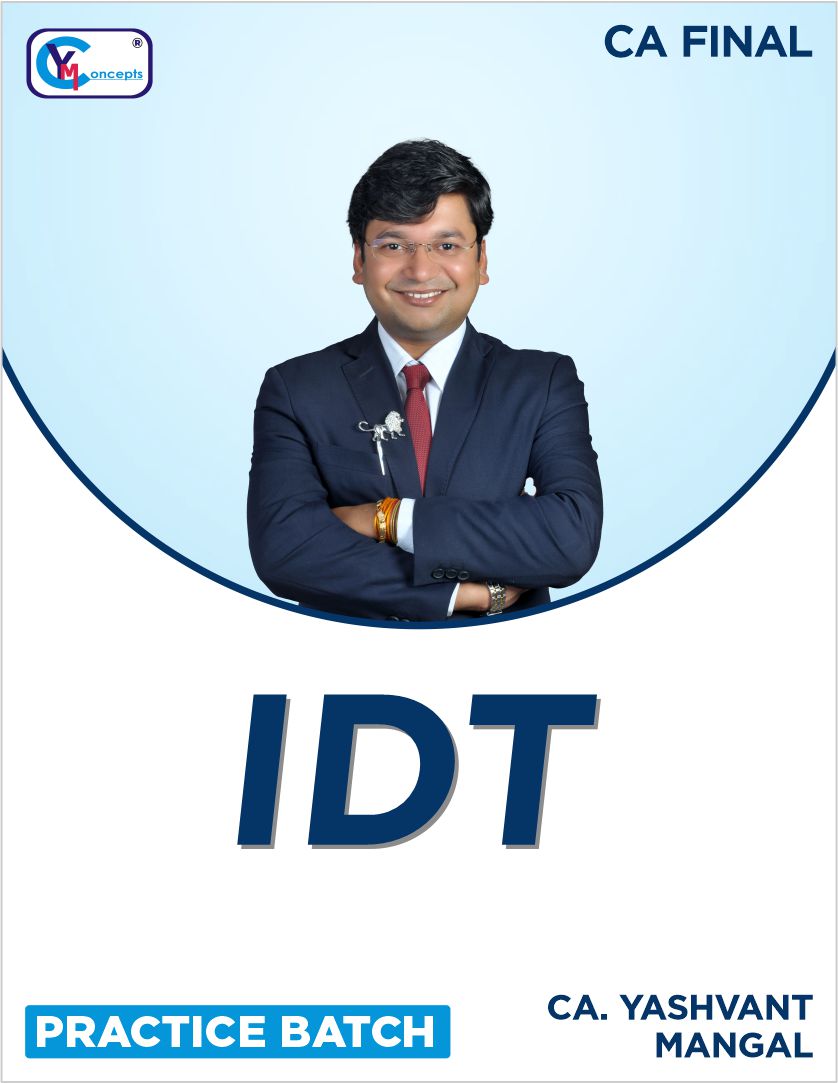 CA FINAL - IDT PRACTICE BATCH BY CA YASHVANT MANGAL - For JAN. 26 EXAMS