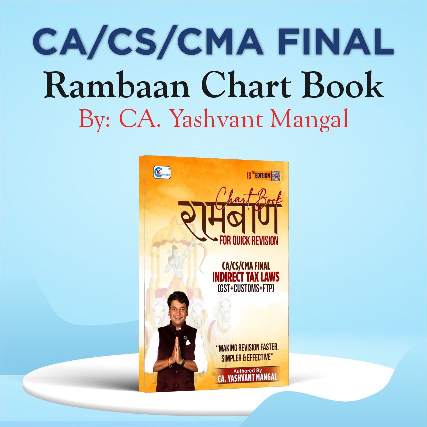 CA/CS Final IDT रामबाण Chart Book - (GST + Customs + FTP) - May 26, Sep. 26 & Onwards